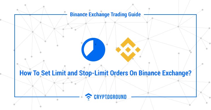 How To Set Limit and Stop-Limit Orders On Binance Exchange?